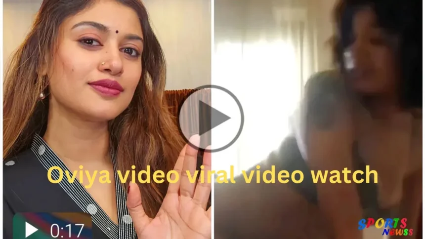 oviya-video-viral-kahani