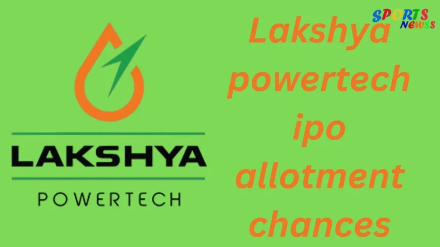 Lakshya powertech ipo allotment chances