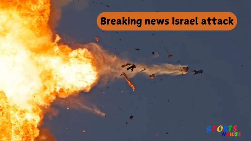 Breaking news Israel attack इजरायल पर हमला